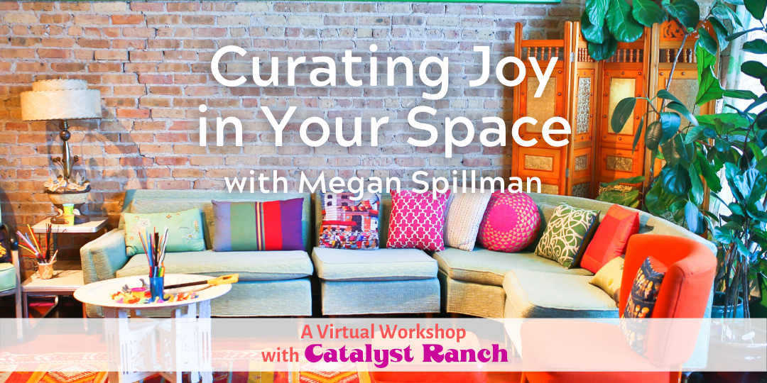 Curating Joy in Your Space Megan Spillman 1080